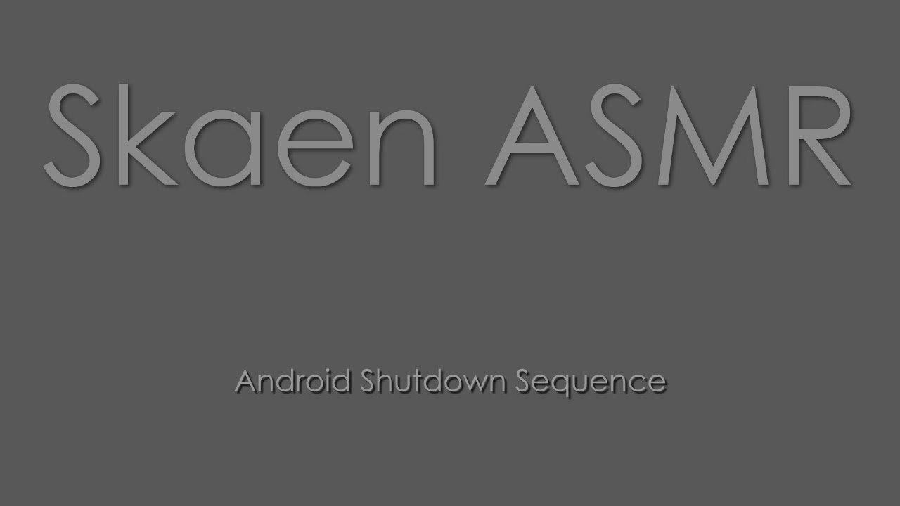 ASMR - Android Shutdown Sequence