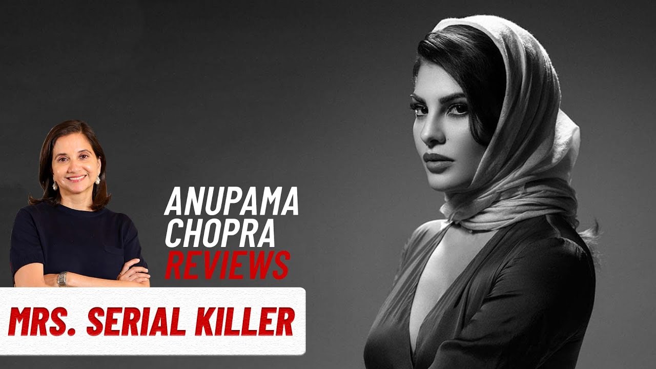 Mrs. Serial Killer | Anupama Chopra's Review | Jacqueline Fernandez | Netflix