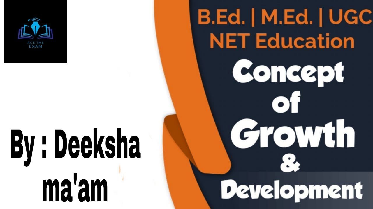 Concept of Growth & Development | B.Ed. | M.Ed. | UGC NET  | Ace The Exam |  BY: Deeksha ma'am