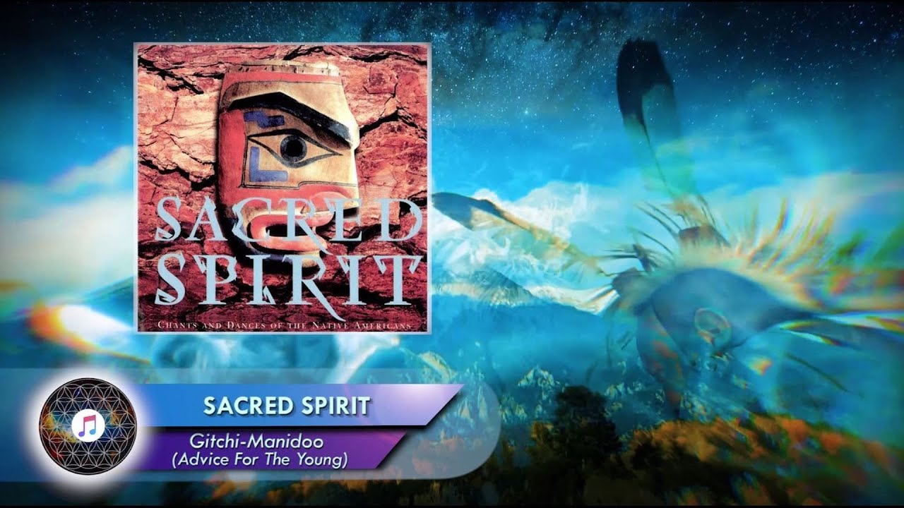 SACRED SPIRIT - Gitchi-Manidoo (Advice For The Young)