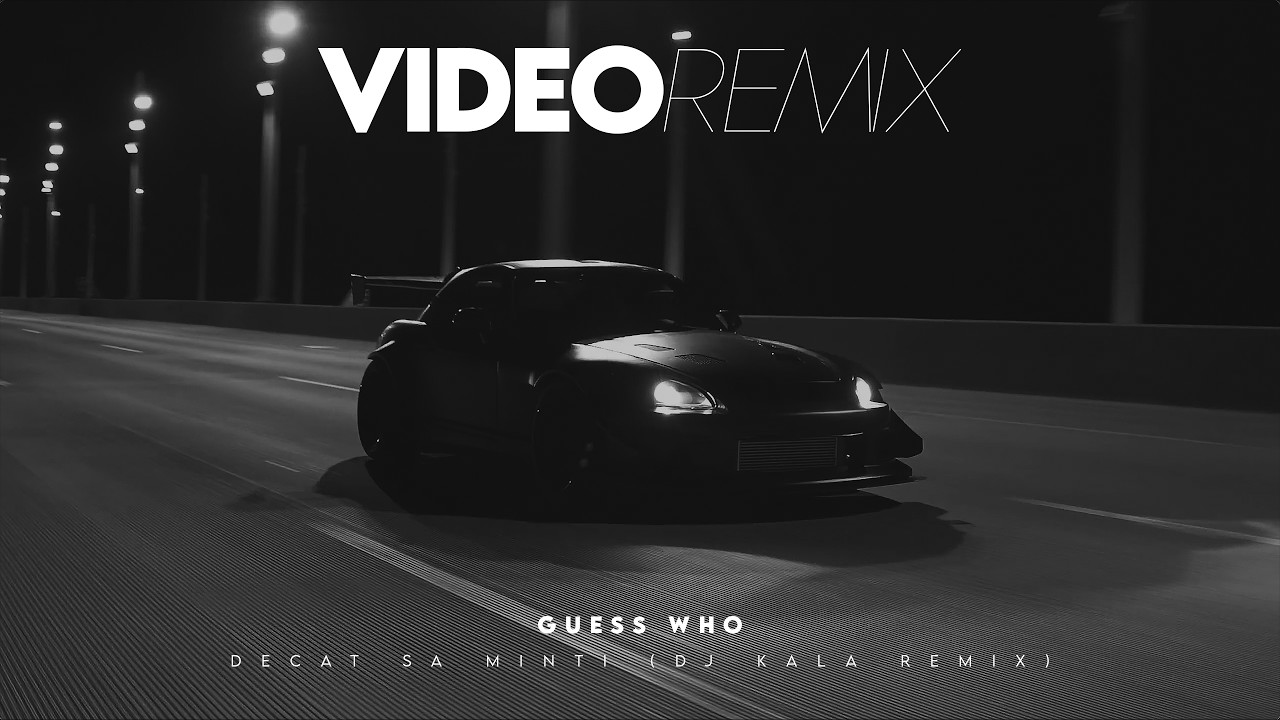 Guess Who - Decat Sǎ Minți (Dj Kala Remix)