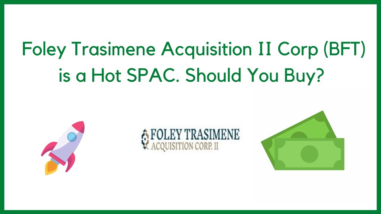 Foley Trasimene Acquisition Corp (BFT) is a Hot SPAC. Should You Buy?