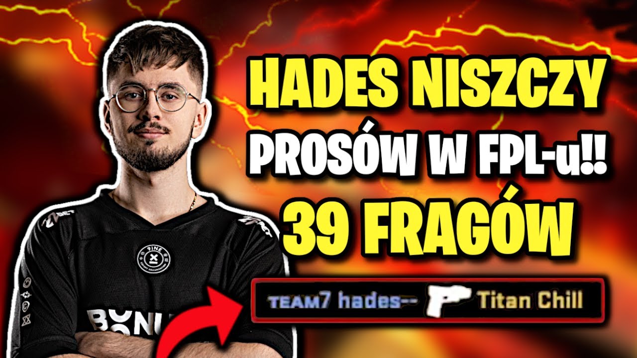 HADES NISZCZY PROS&Oacute;W W FPL-u! 39 FRAG&Oacute;W!