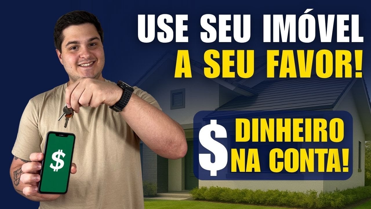 Vale a Pena Fazer o Empréstimo com Garantia de Imóvel? (Home Equity)