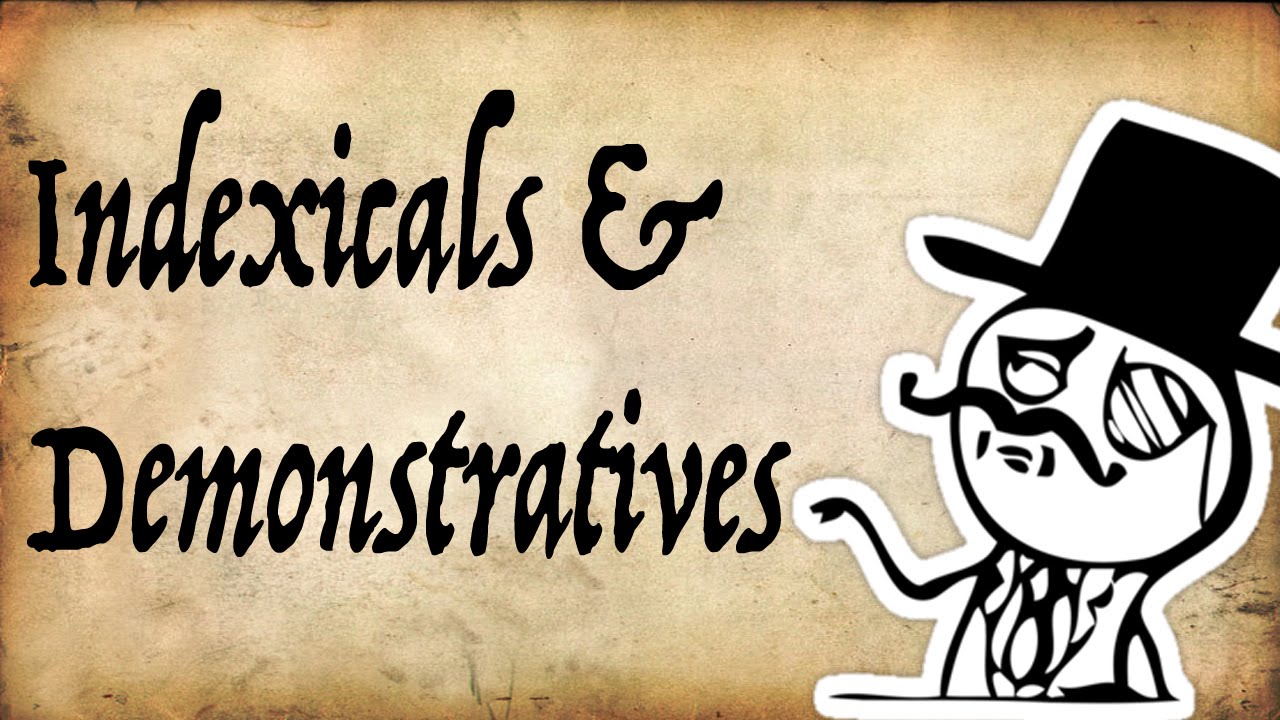 Indexicals and Demonstratives | Gentleman Thinker