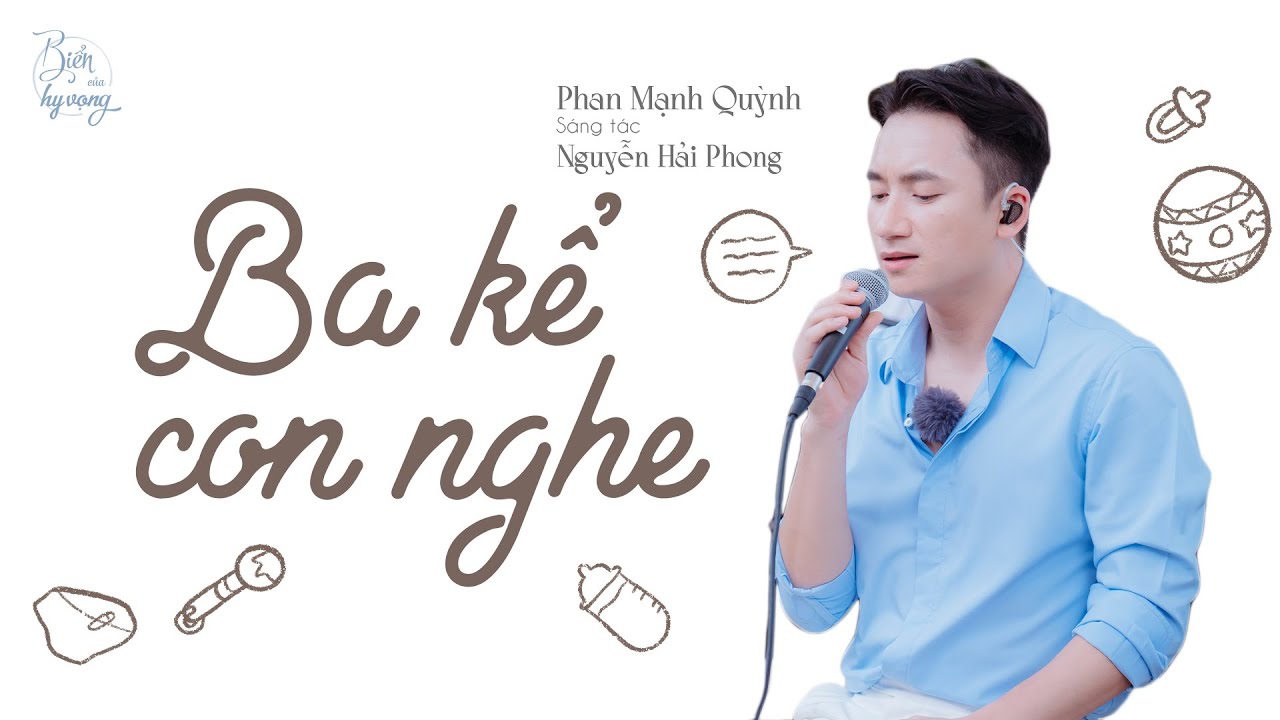 Ba kể con nghe | Người ba Phan Mạnh Quỳnh và lời tâm sự đầy XÚC ĐỘNG | Biển của hy vọng