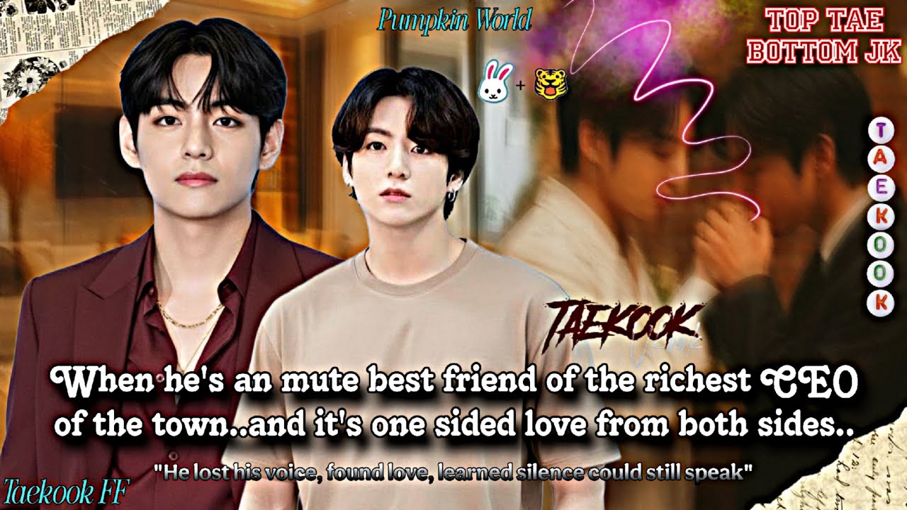 ||Taekook FF|| When he's an mute best friend of the richest CEO of the town.. and it's one sided..