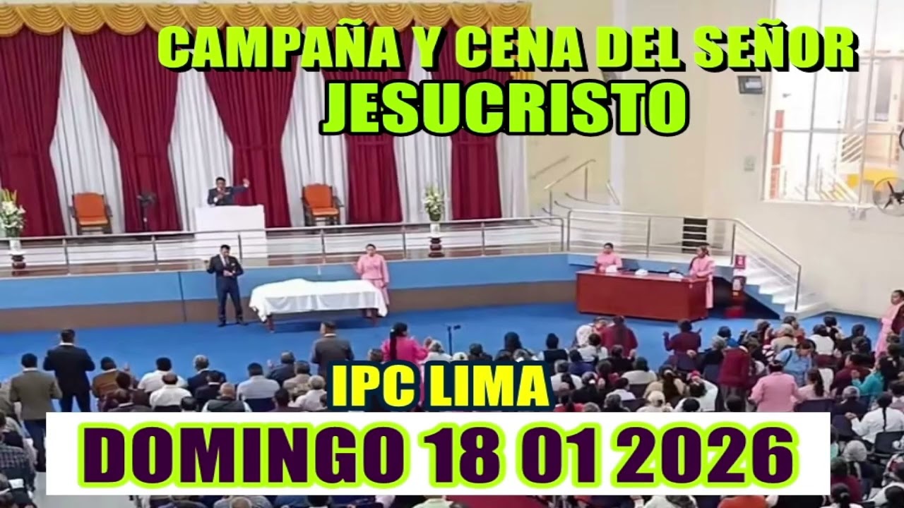 PREDICA IPC LIMA DOMINGO 18 01 2026 PASTOR FRANCISCO CÓRDOBA RODRÍGUEZ 