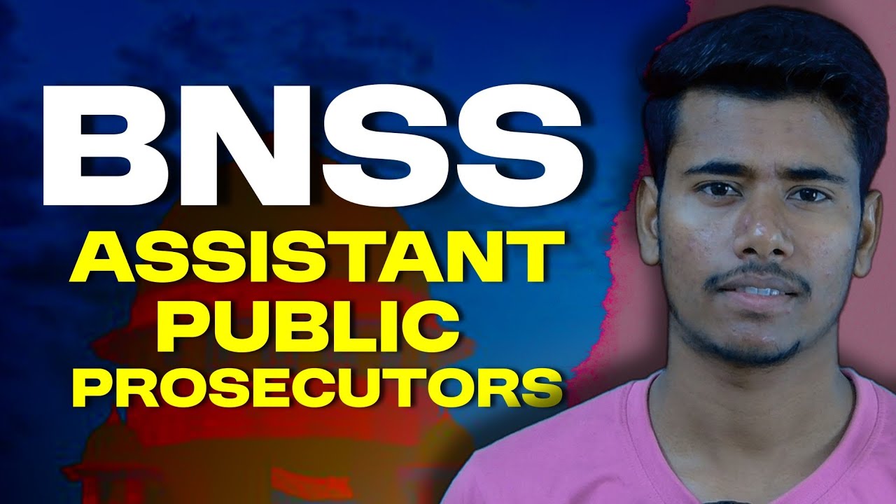 Assistant Public Prosecutor | Section - 19 | BNSS 2023