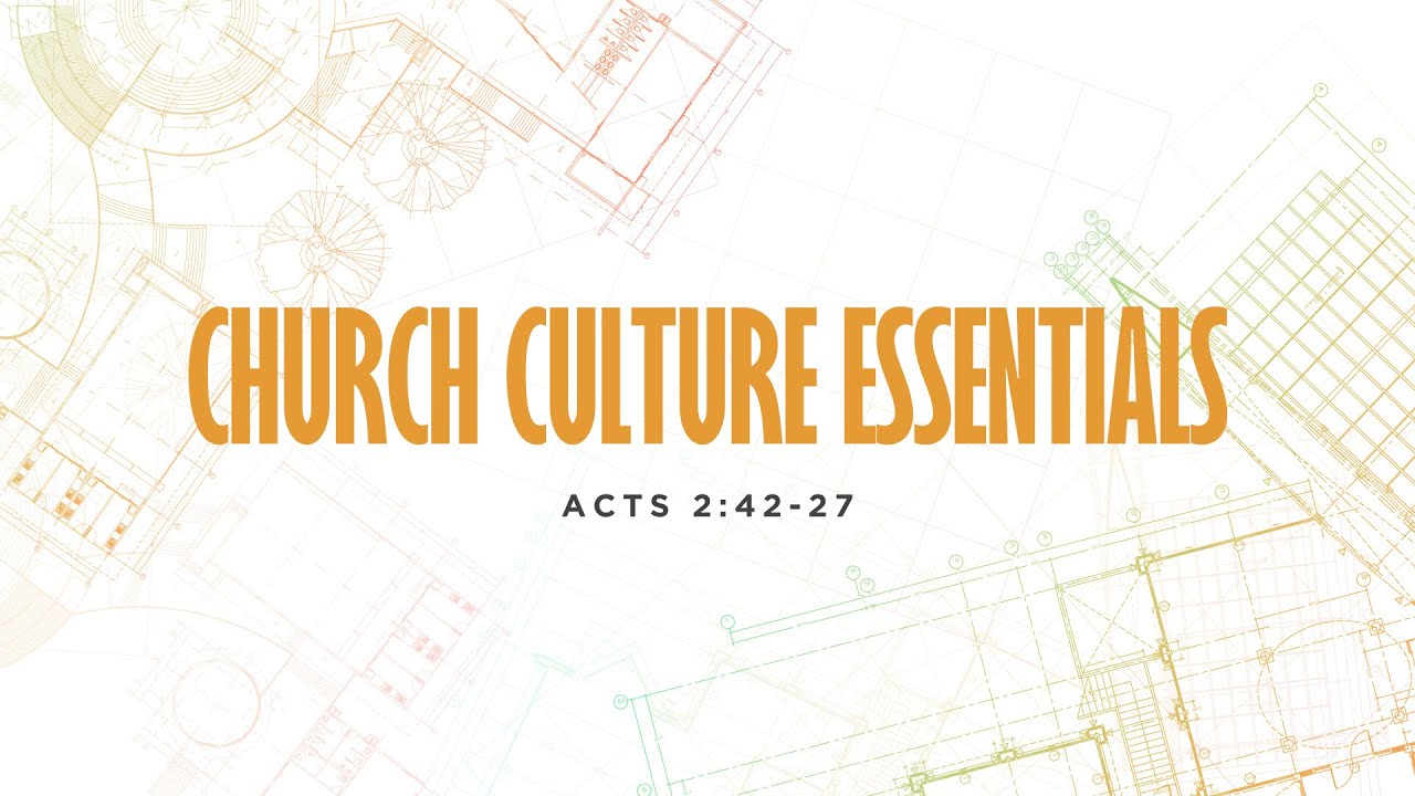 2/1/26 - Church Culture Essentials - Acts 