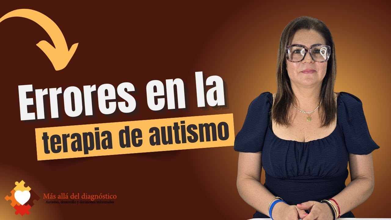 LO QUE DEBES SABER SOBRE LA TERAPIA DE AUTISMO | Más allá del diagnóstico