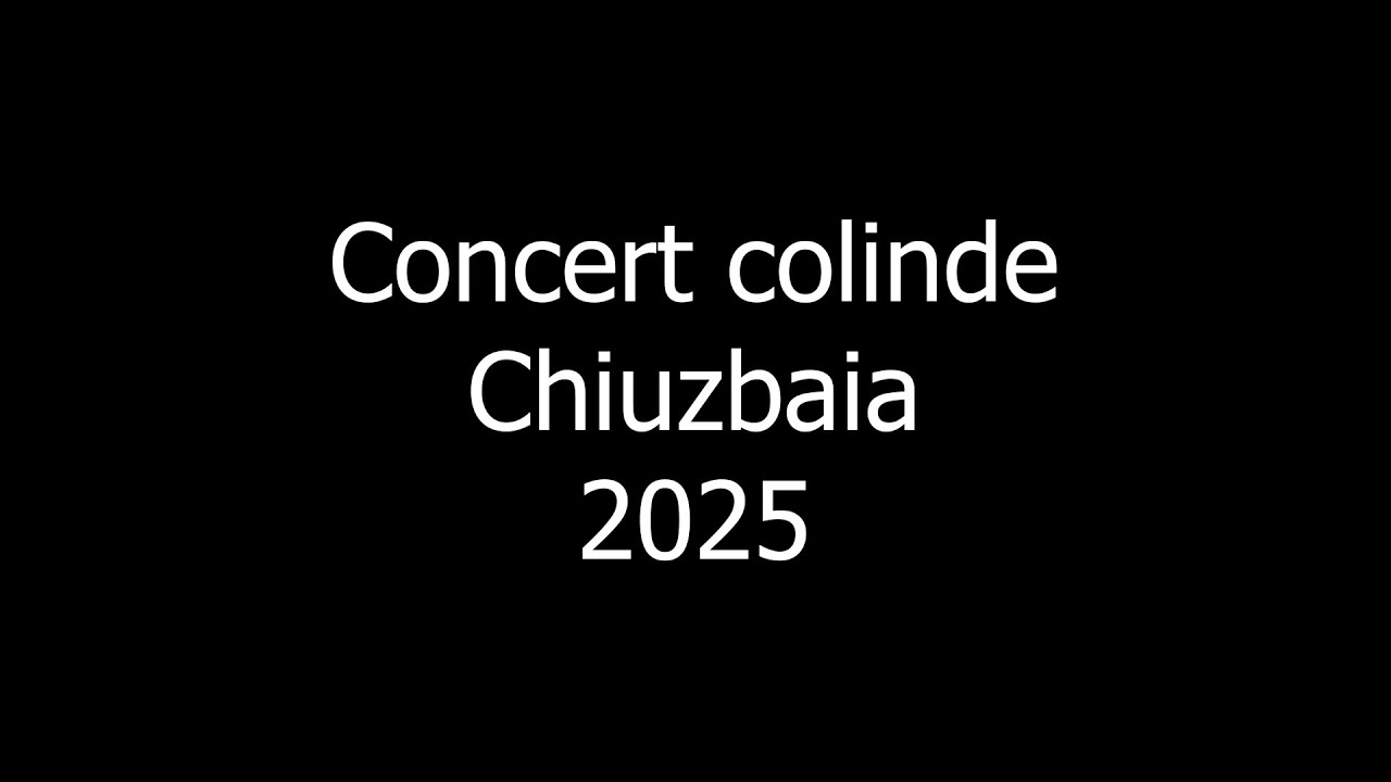Concert colinde - Chiuzbaia 2025
