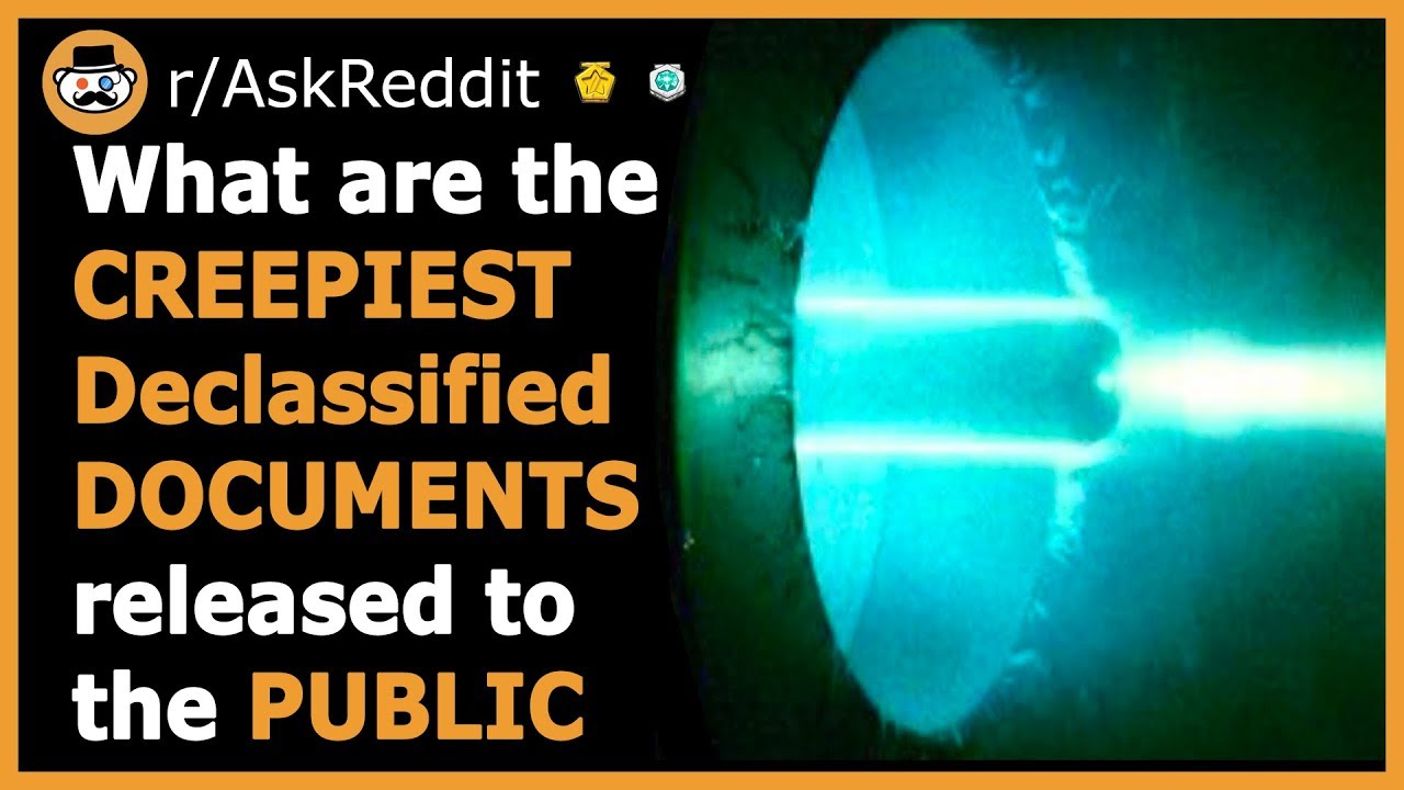 The CREEPIEST Declassified Documents Released To The Public - (r/AskReddit)