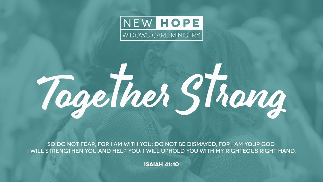 Together Strong - Widows Ministry | New Hope