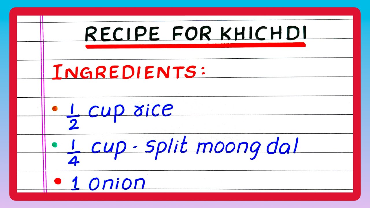 Write a Recipe for Khichdi | Recipe of your favourite dish | Recipe of Khichdi