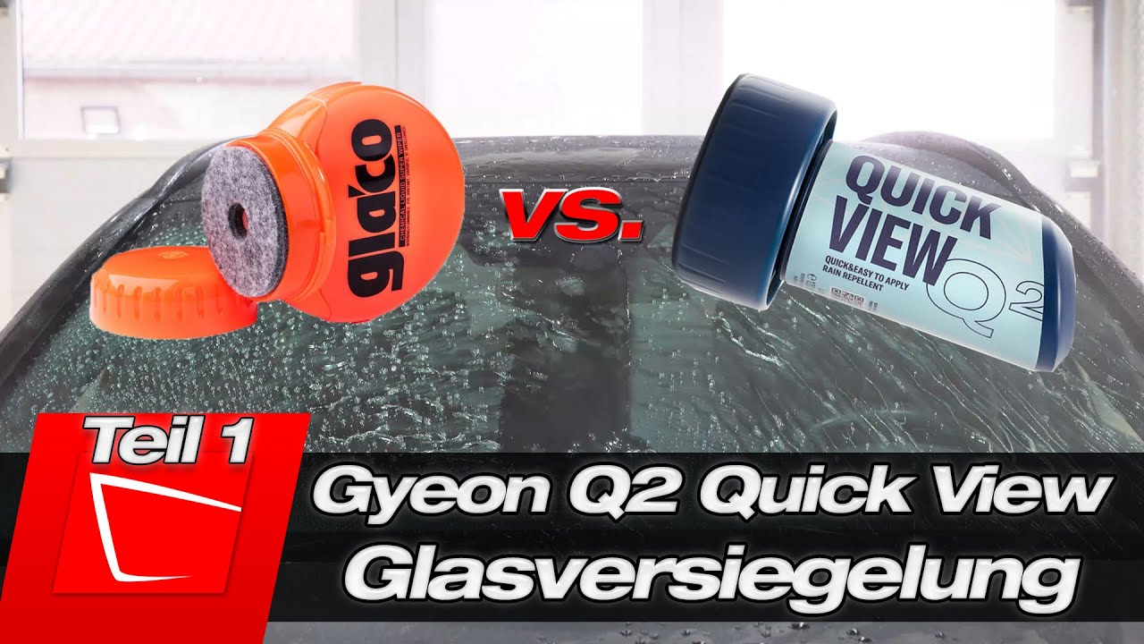 Das neue Gyeon Quick View ist da!!! komplette Anleitung mit Tipps vs. Soft99 Glaco RollOn Teil 1