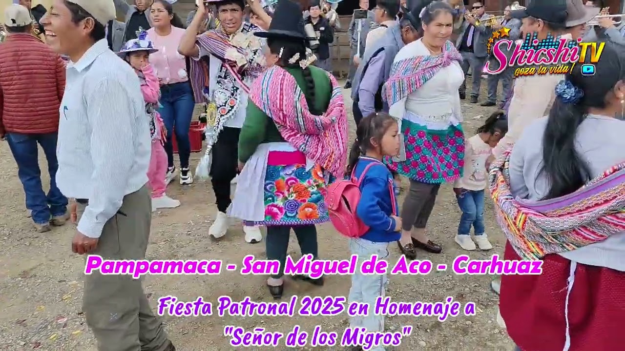 FIESTA COSTUMBRISTA 2025 EN EL CASERIO DE PAMPAMACA, DISTRITO DE SAN MIGUEL DE ACO - CARHUAZ