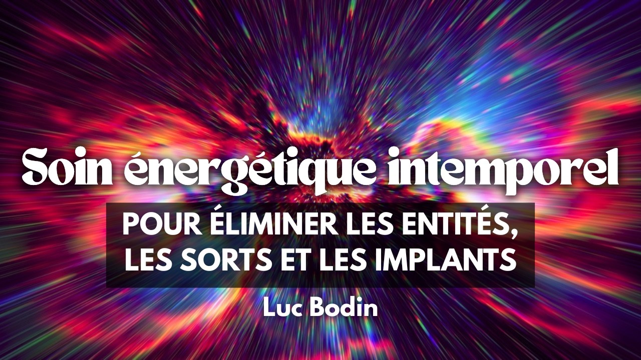 Soins énergétique intemporel pour éliminer les entités, lessorts et les implants