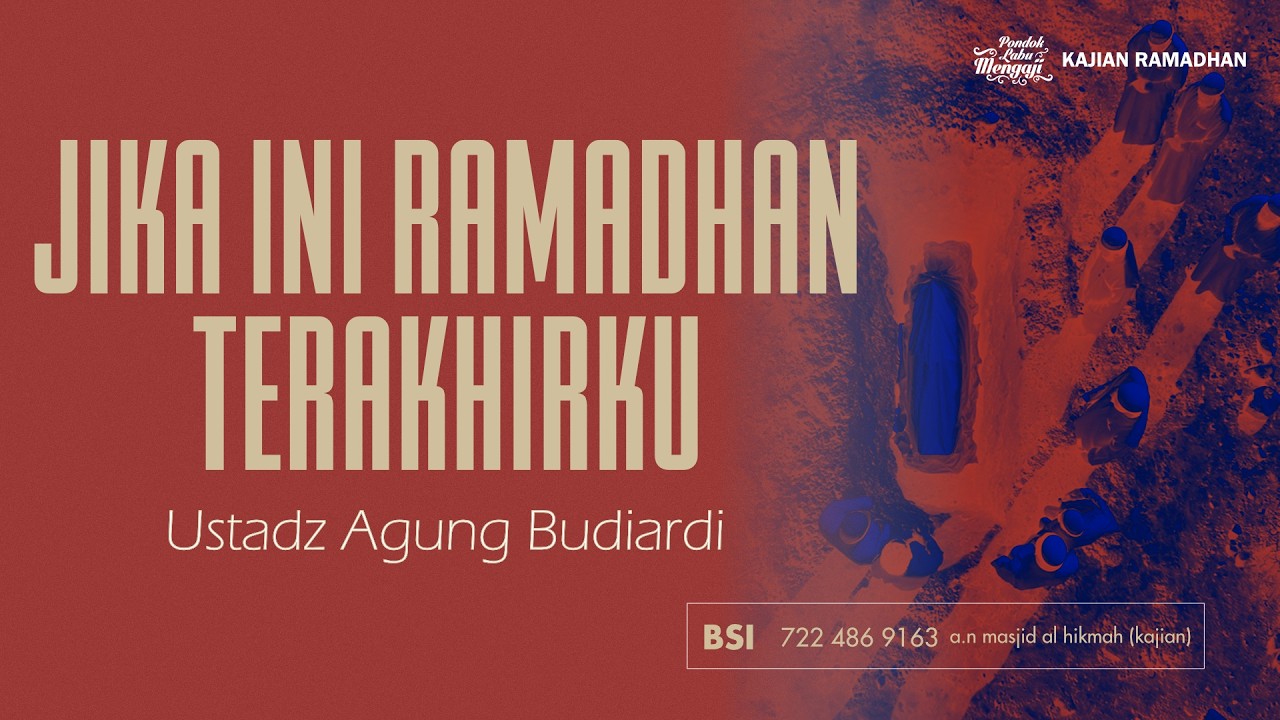 JIKA INI RAMADHAN TERAKHIRKU I Al Ustadz Agung Budiardi حفظه الله