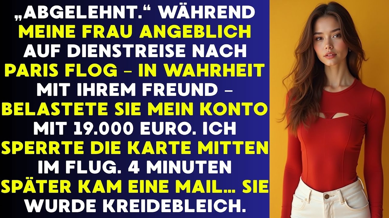 „ABGELEHNT.“ SIE FLOH NACH PARIS MIT IHM – ICH FROR DIE KARTE EIN. DANN KAM DIE MAIL.