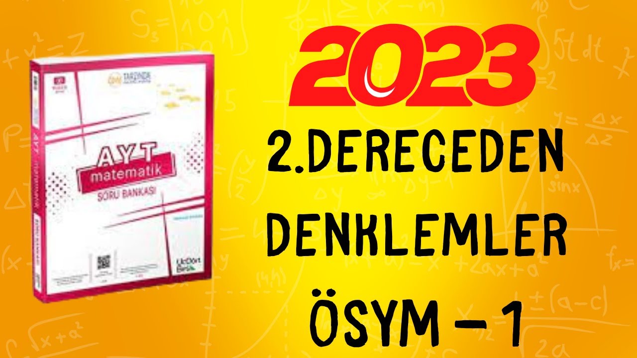 2023 | 345 AYT MATEMATİK SORU BANKASI ÇÖZÜMLERİ | 2.DERECEDEN DENKLEMLER ÖSYM TADINDA TEST 1