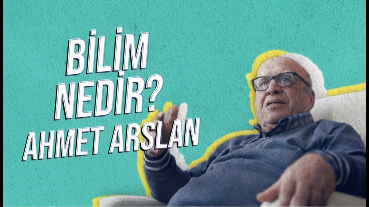 Prof. Dr. Ahmet Arslan: Bilim Nedir? | Mücahit Ateş ile Nedir?