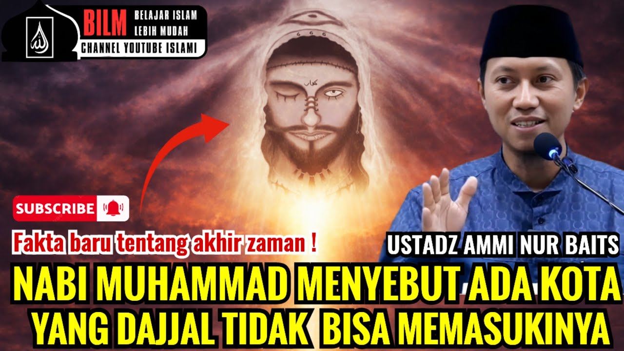 SUBHANALLAH !! KOTA YANG DILINDUNGI ALLAH DARI FITNAH DAJJAL DI AKHIR ZAMAN - USTADZ AMMI NUR BAITS
