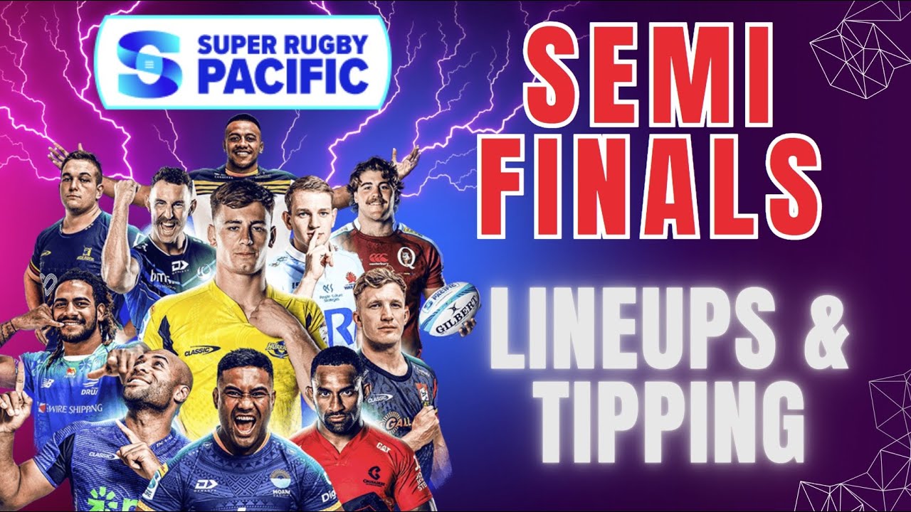Semifinal's Tipping & Lineups - Super Rugby Pacific 2025 - Player lineups & Match Predictions!