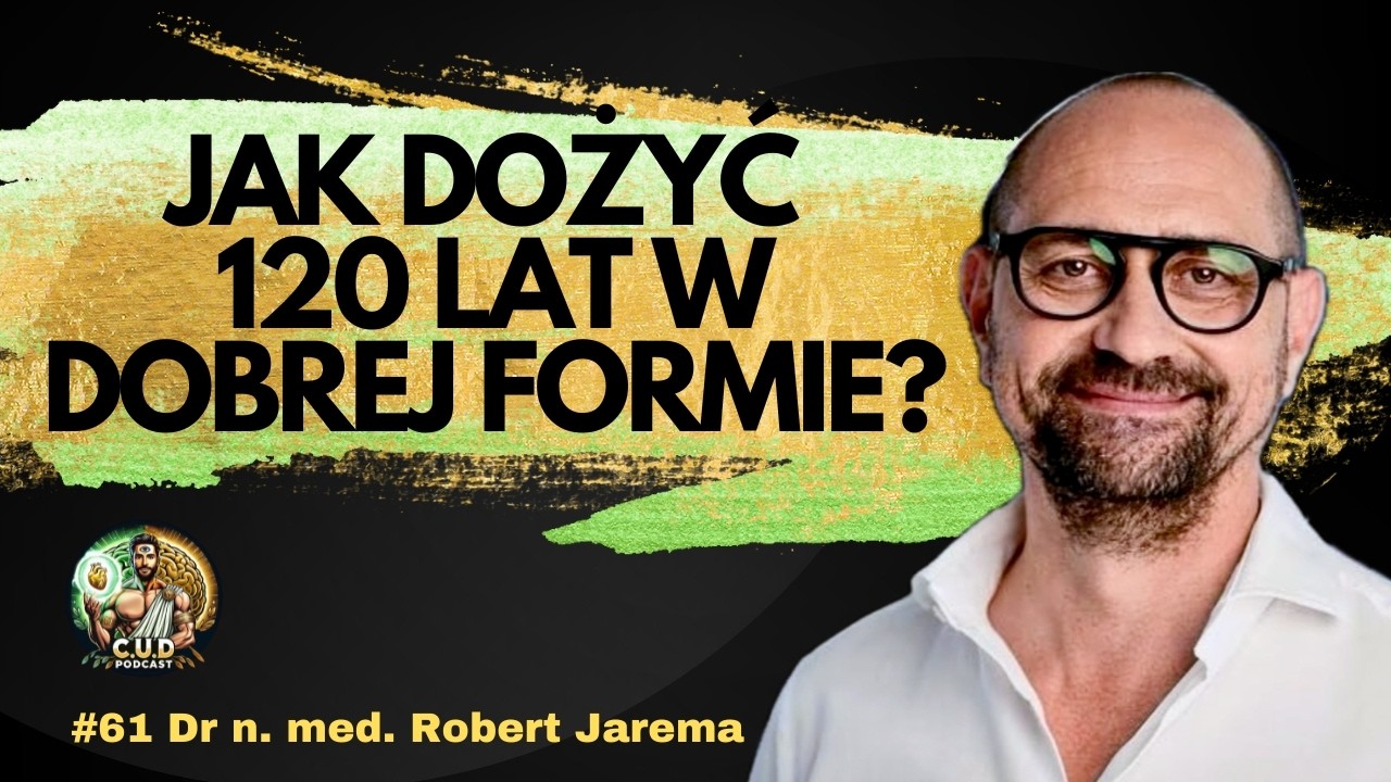 Jak Przeżyć 120 Lat w Zdrowiu i Pełnej Sprawności? Medycyna Długowieczności | dr Robert Jarema