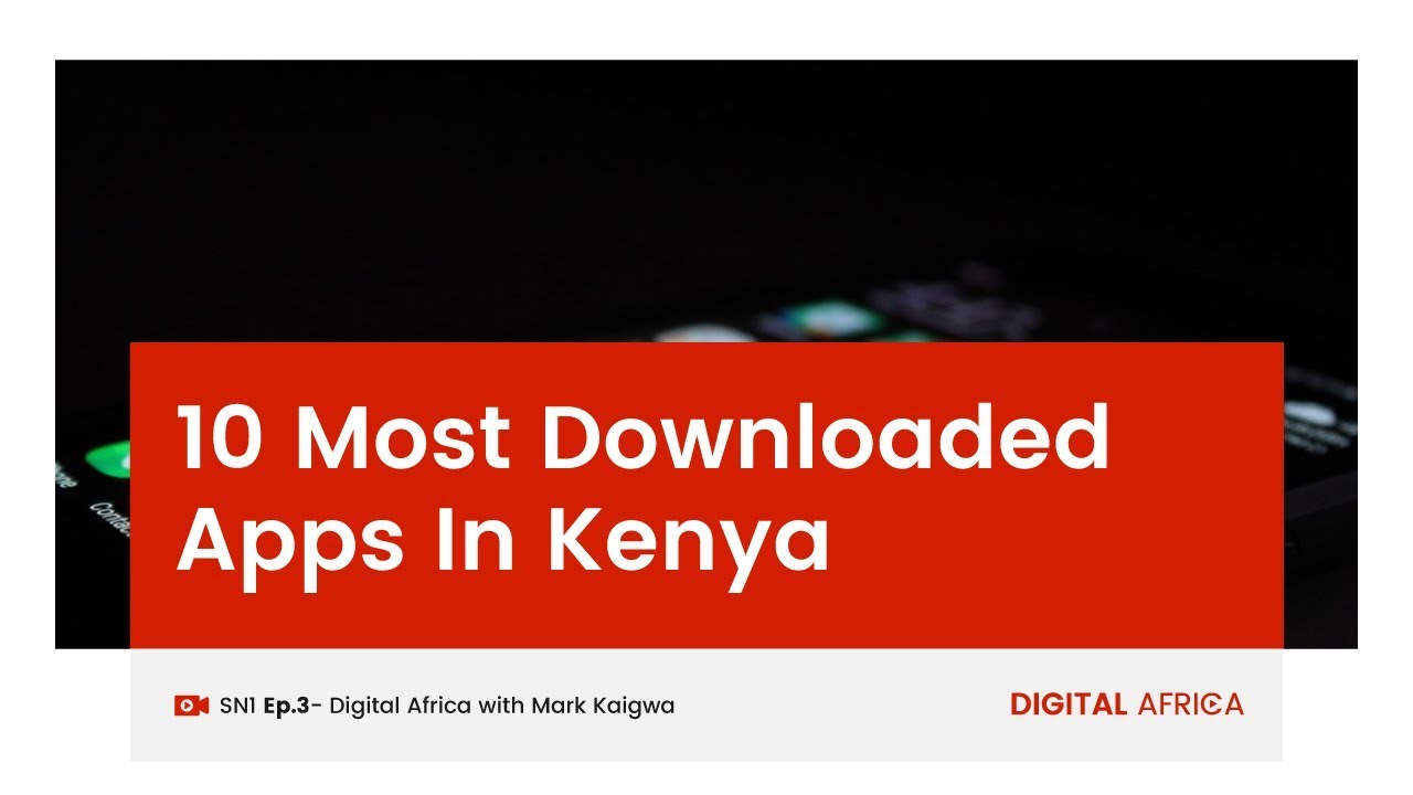 10 Most Downloaded Apps In Kenya - Digital Africa With Mark Kaigwa (@MKaigwa)