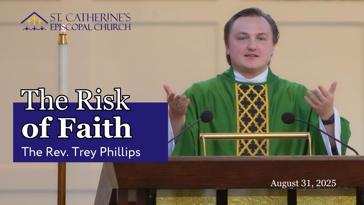 SERMON: 8.31.25 | Twelfth Sunday After Pentecost | The Rev. Trey Phillips