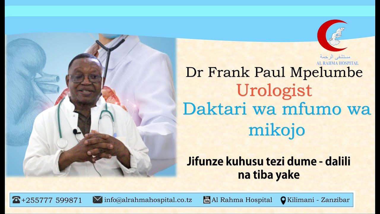 Dr Mpelumbe - Jifunze kuhusu Tezi Dume - dalili zake na tiba zake
