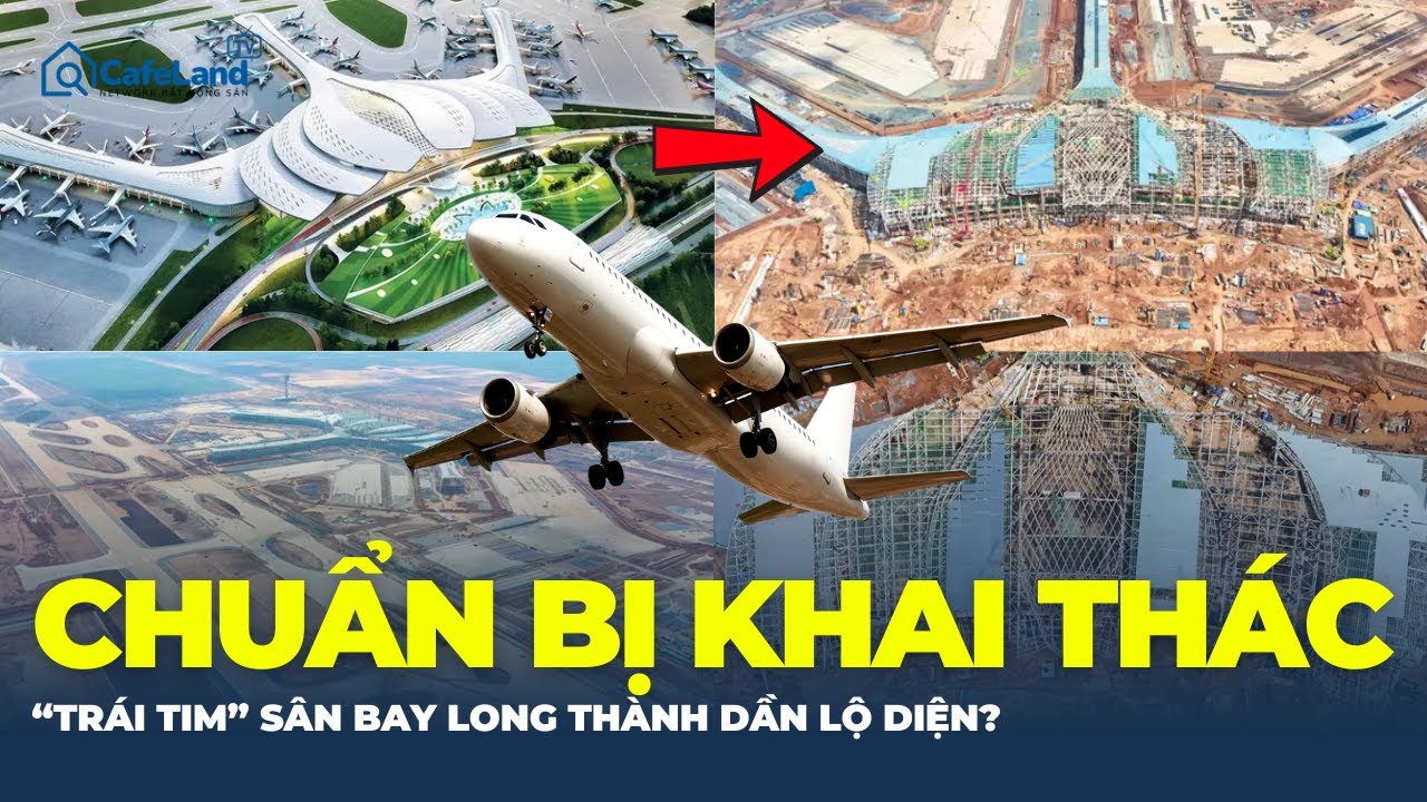 CHUẨN BỊ KHAI THÁC sân bay Long Thành: Điều gì đang diễn ra BÊN TRONG “TRÁI TIM” NHÀ GA? | CafeLand