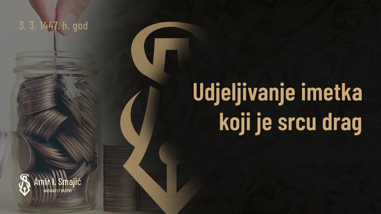 Udjeljivanje imetka koji je srcu drag - dr. Amir Smajić