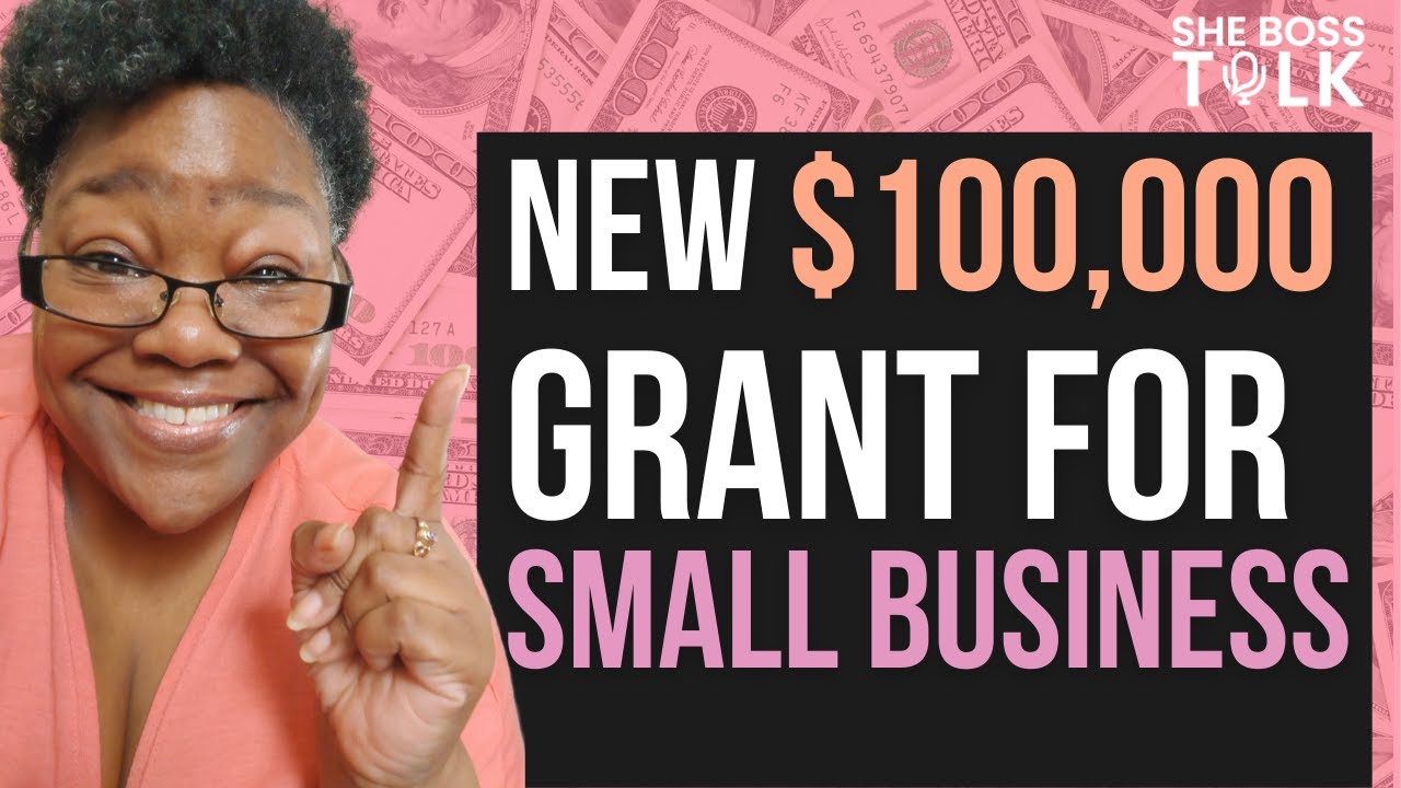 NEW GRANT UP TO $100,000 FOR SMALL BUSINESS - HURRY | SHE BOSS TALK
