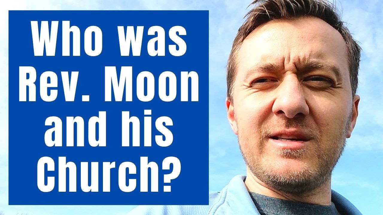 ✝️ 🇰🇷 Reverend Moon and Unification Church (FFWPU) Explained