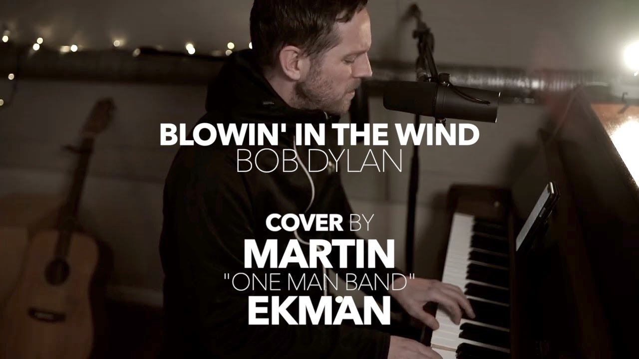Blowin' in the wind - Bob Dylan (Cover by Martin Ekman | One Man Band)