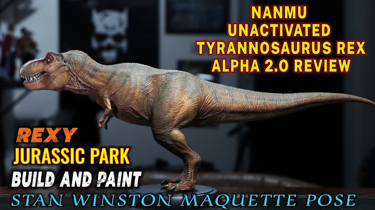 NANMU UNACTIVATED TYRANNOSAURUS REX 2.0 ALPHA ( REXY - JURASSIC PARK ) BUILD AND PAINT