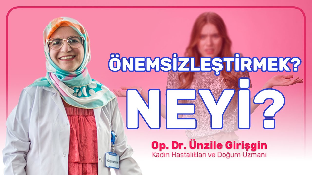 Önemsizleştirmek? Neyi?