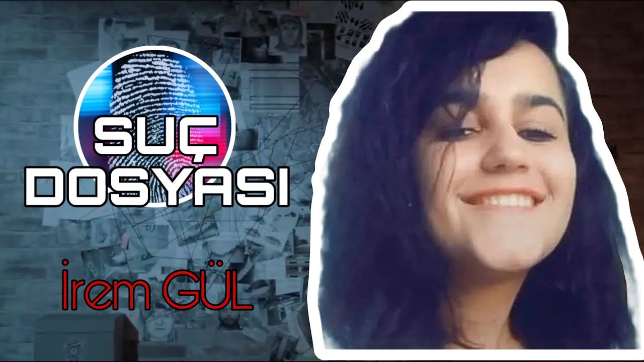 Su&ccedil; Dosyası | İrem G&uuml;l | Kriminal 