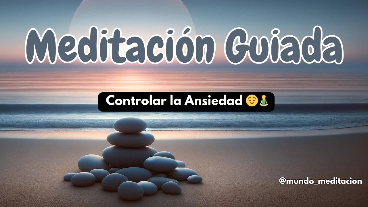Meditación Guiada para Controlar la Ansiedad 😌🧘‍♂️