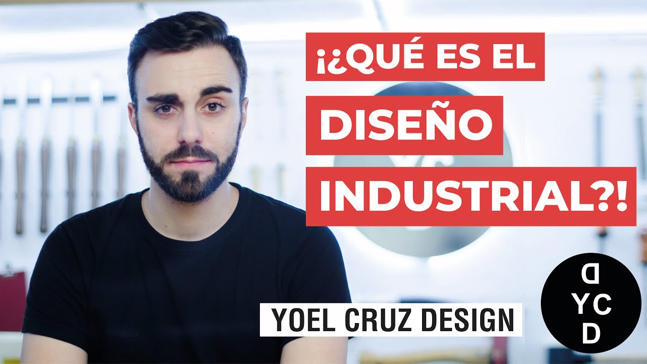 ¿QUE ES EL DISEÑO INDUSTRIAL? 2021 [ Yoel Cruz Design ] YCD