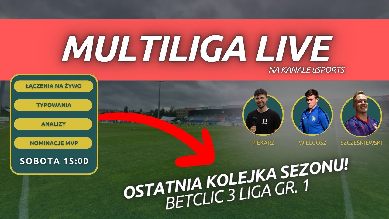MULTILIGA LIVE | OGLĄDAMY WSP&Oacute;LNIE OSTATNIĄ KOLEJKĘ BETCLIC 3 LIGI GR. 1!