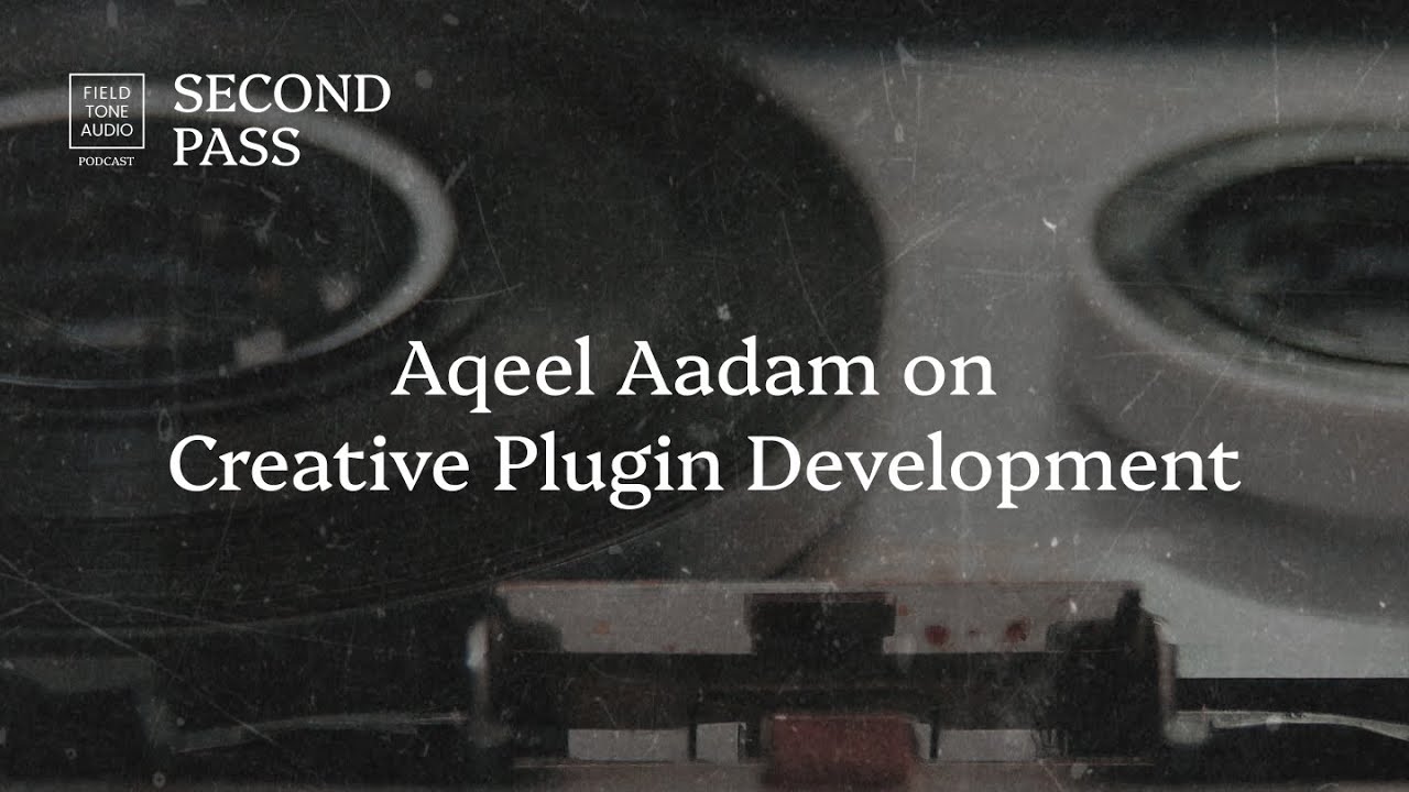 Aqeel Aadam on Creative Plugin Development / Second Pass No. 1