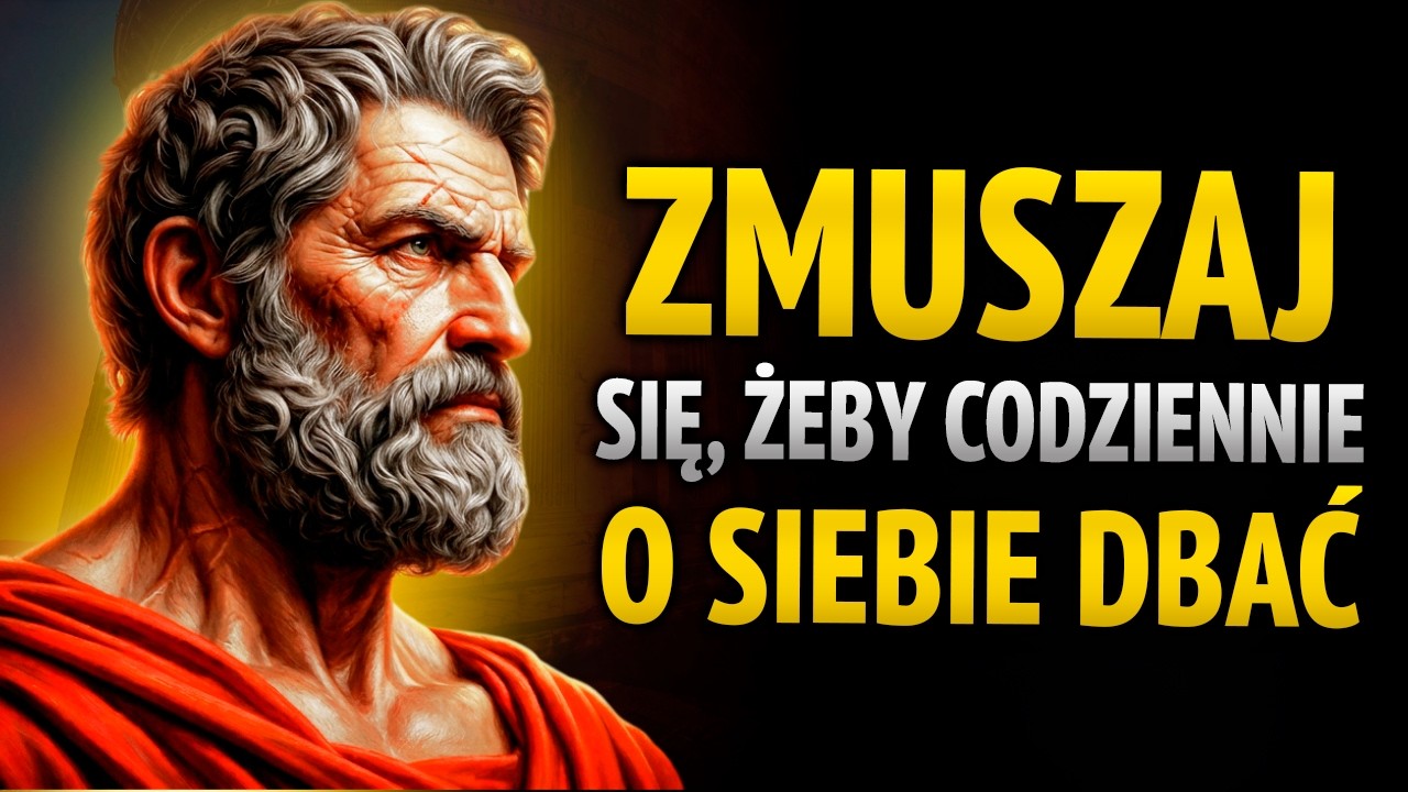 POTĘŻNY POW&Oacute;D, DLA KT&Oacute;REGO POWINIENEŚ DBAĆ O SIEBIE KAŻDEGO DNIA | 8 LEKCJI STOICYZMU