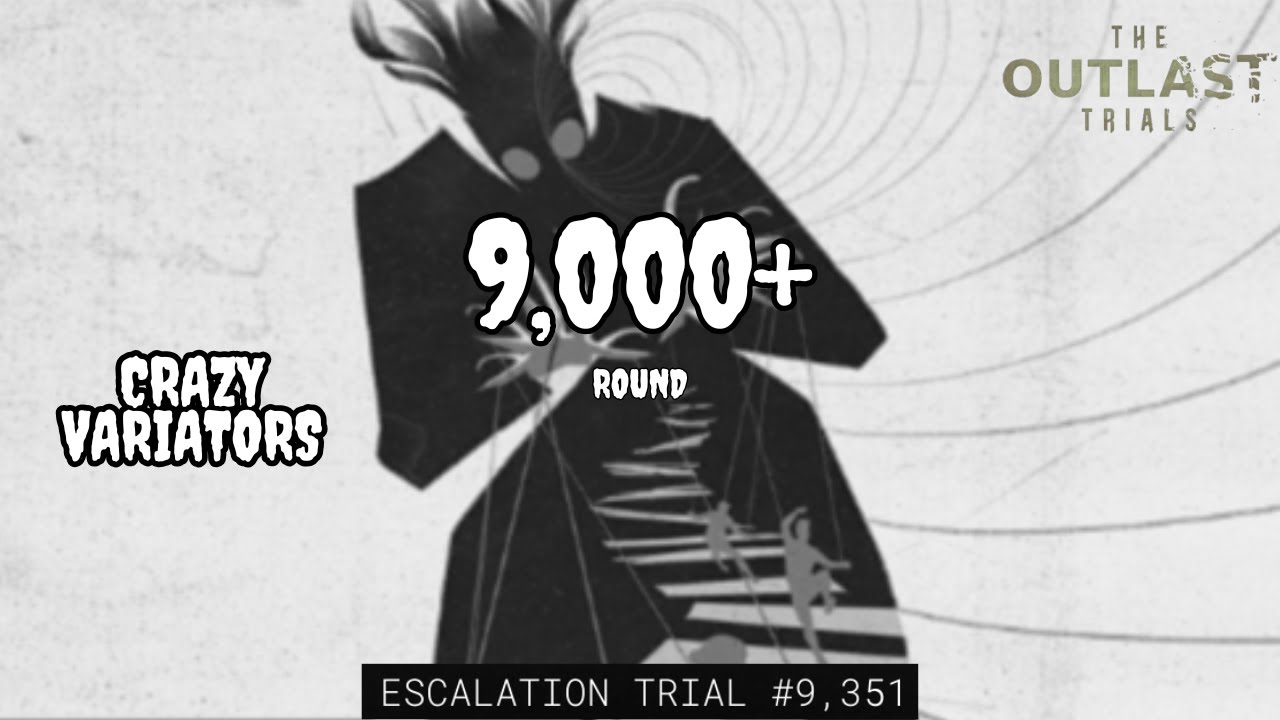 THIS IS WHAT 9,000 ESCALATION LOOKS LIKE | The Outlast Trials