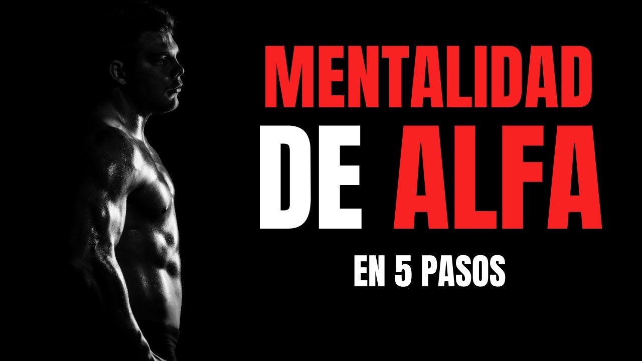 5 Pasos Para Construir una MENTALIDAD de ALFA