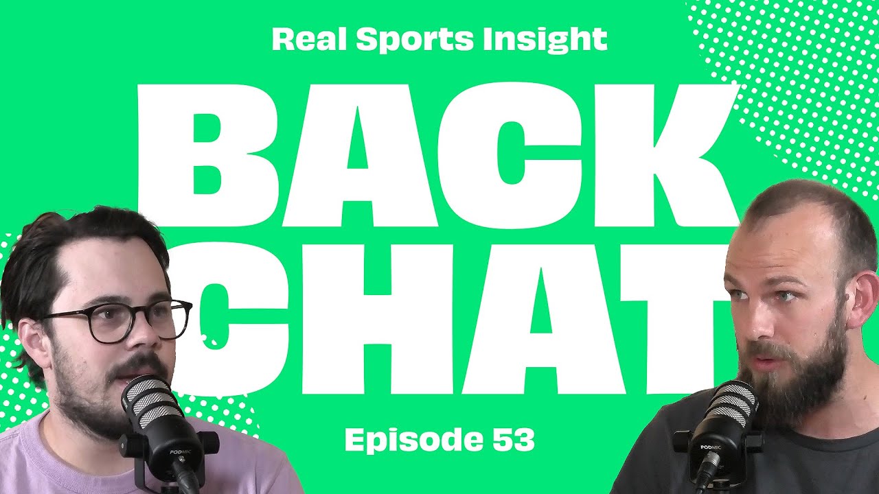 EPISODE 53 | BackChat Sports Show | Will Schofield & Dan Const