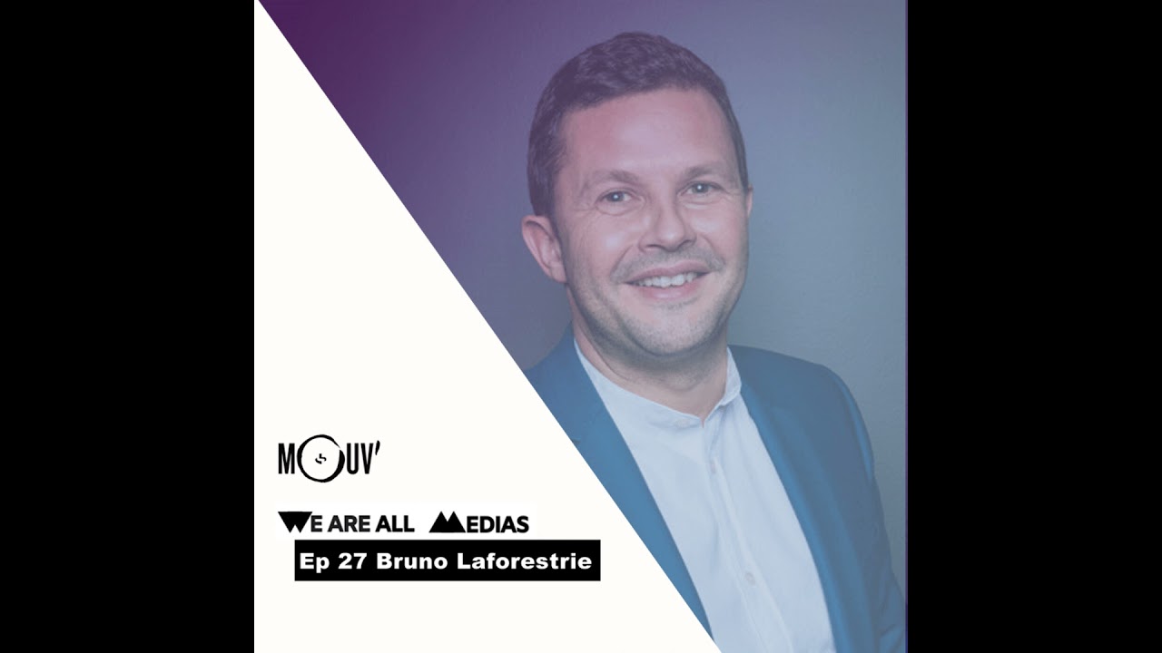 Ep 27 - Bruno Laforestrie - Mouv' - Mélanger les cultures et les générations grâce à la radio