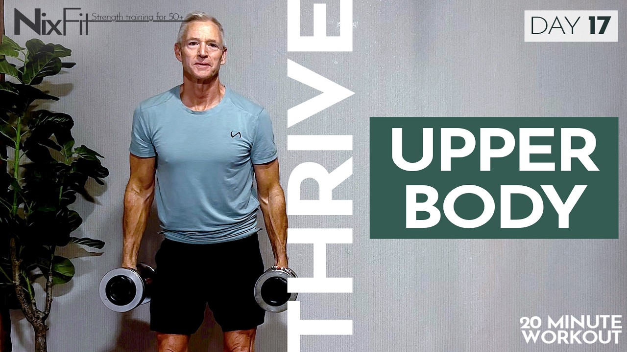 THRIVE | Day 17 UPPER BODY | NixFit 20 min home follow along dumbbell workout 50+ men & women